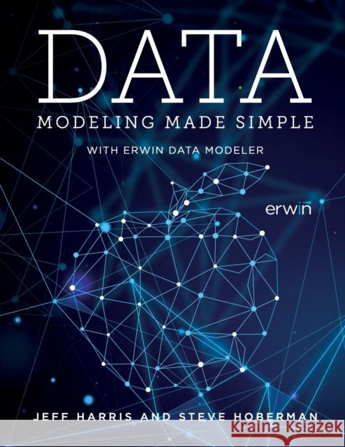 Data Modeling Made Simple with erwin DM Jeff Harris Steve Hoberman 9781634628440 Technics Publications - książka