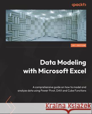 Data Modeling with Microsoft Excel: Model and analyze data using Power Pivot, DAX, and Cube functions Bernard Obeng Boateng 9781803240282 Packt Publishing - książka