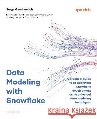 Data Modeling with Snowflake Serge Gershkovich 9781837634453 Packt Publishing Limited - książka