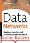 Data Networks: Routing, Security, and Performance Optimization Tony Kenyon (Chief Technical Officer (CTO), Advisor Technologies Ltd., Berkshire, UK.) 9781555582715 Elsevier Science & Technology