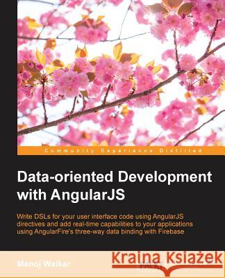 Data-oriented Development with Angularjs Waikar, Manoj 9781784398057 Packt Publishing - książka