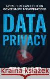 Data Privacy: Practical Handbook for Governance & Operations Muneeb Imra Tahir Latif 9781969868214 Hutchinson Books