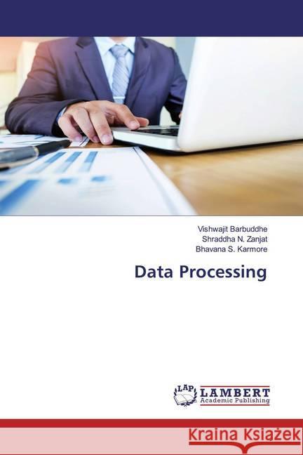 Data Processing Barbuddhe, Vishwajit; Zanjat, Shraddha N.; Karmore, Bhavana S. 9786202520195 LAP Lambert Academic Publishing - książka