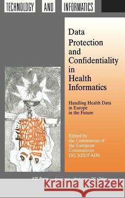 Data Protection and Confidentiality in Health Informatics Commission of the European Communities   Commission of the European Communities   Commission of the European Communities 9789051990522 IOS Press - książka