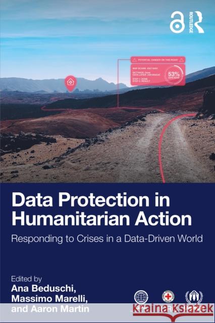 Data Protection in Humanitarian Action: Responding to Crises in a Data-Driven World Ana Beduschi Massimo Marelli Aaron Martin 9781041094586 Routledge - książka