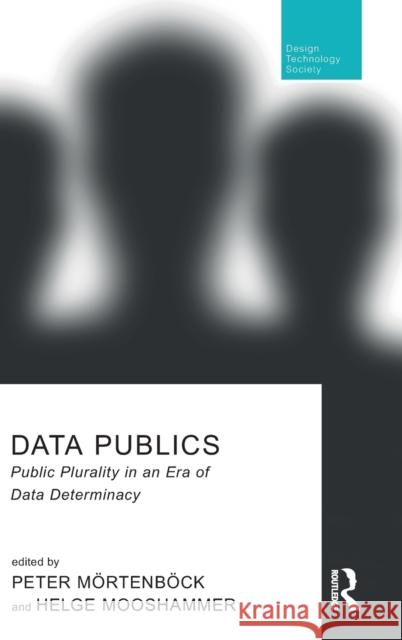 Data Publics: Public Plurality in an Era of Data Determinacy M Helge Mooshammer 9780367184728 Routledge - książka