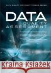 Data Quality Assessment Arkady Maydanchik 9780977140022 Technics Publications, LLC