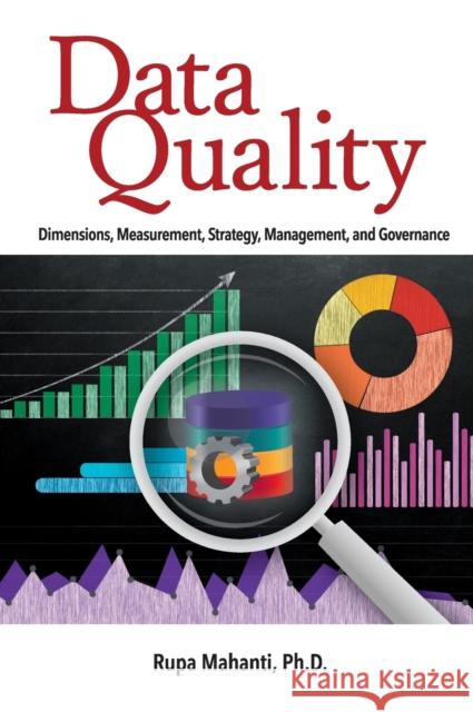 Data Quality: Dimensions, Measurement, Strategy, Management, and Governance Rupa Mahanti   9780873899772 ASQ Quality Press - książka