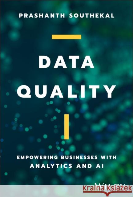 Data Quality: Empowering Businesses with Analytics and AI Prashanth Southekal 9781394165230 Wiley - książka