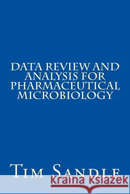 Data Review and Analysis for Pharmaceutical Microbiology Dr Tim Sandle 9781492235217 Createspace - książka