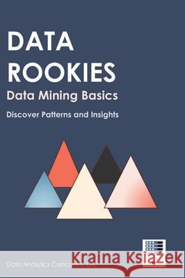 Data Rookies Data Mining Basics Data Analytics Curriculum 9781969233081 Data Analytics Curriculum - książka