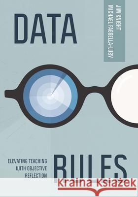 Data Rules: Elevating Teaching with Objective Reflection Jim Knight Michael Faggella-Luby 9781416633303 ASCD - książka