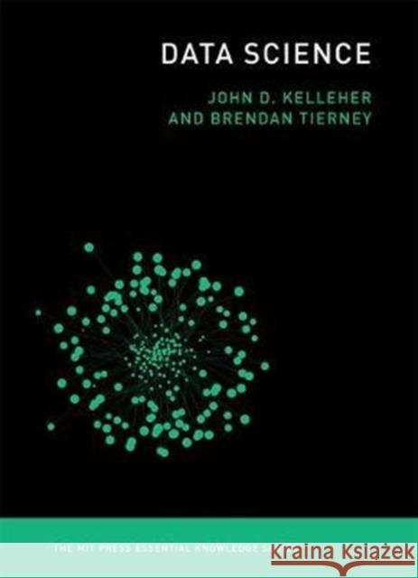 Data Science John D. Kelleher Brendan Tierney 9780262535434 Mit Press - książka