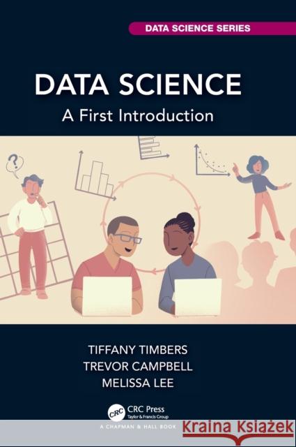 Data Science: A First Introduction Timbers, Tiffany 9780367532178 CRC Press - książka