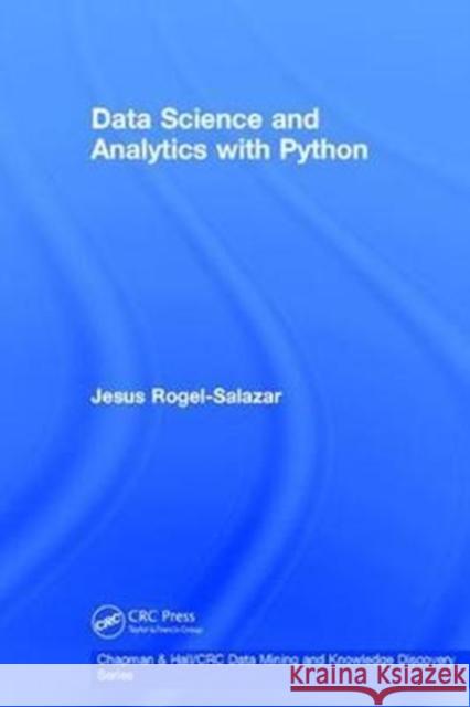 Data Science and Analytics with Python Jesus Rogel-Salazar 9781138043176 CRC Press - książka