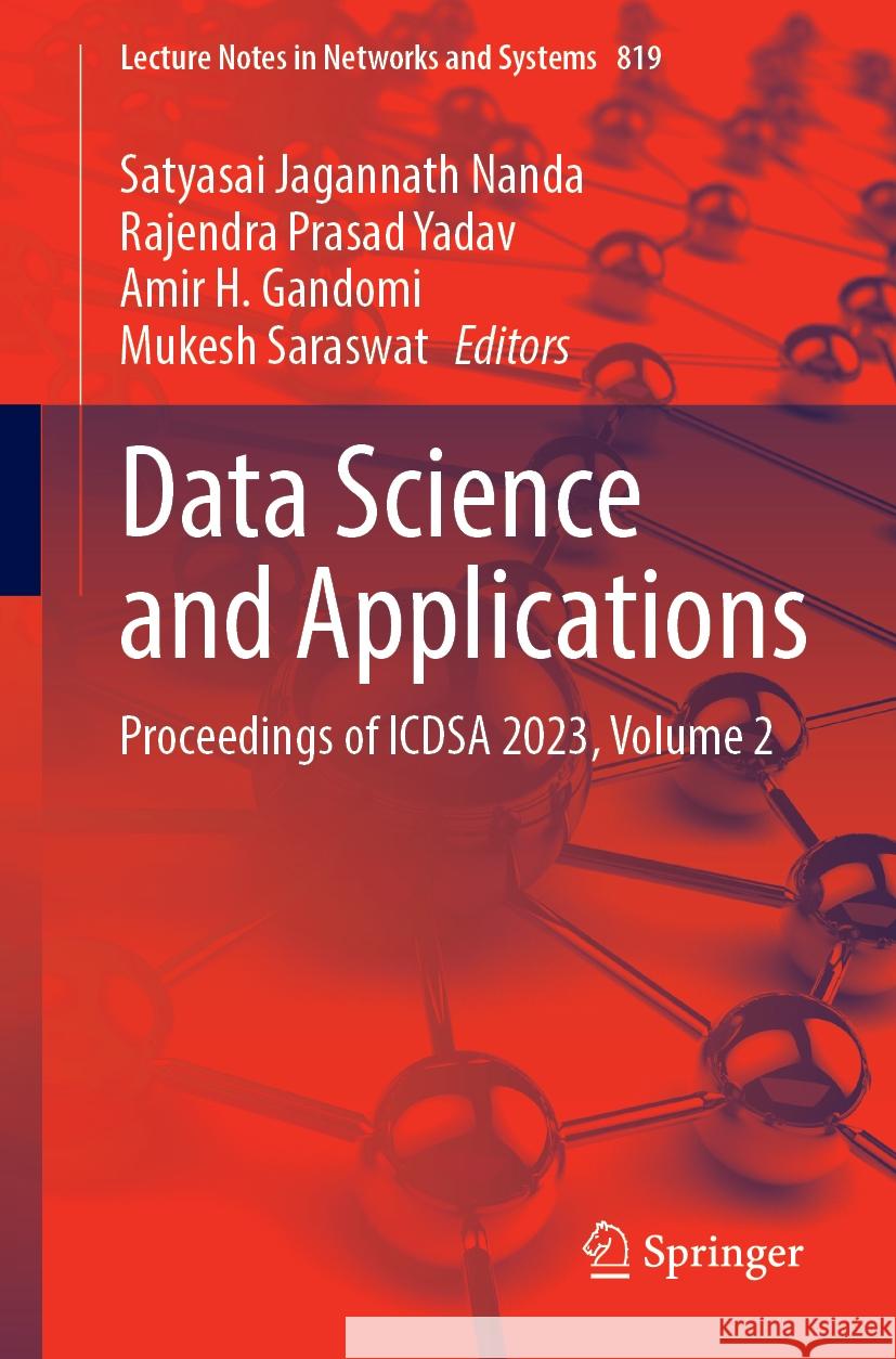 Data Science and Applications: Proceedings of Icdsa 2023, Volume 2 Satyasai Jagannath Nanda Rajendra Prasad Yadav Amir H. Gandomi 9789819978199 Springer - książka
