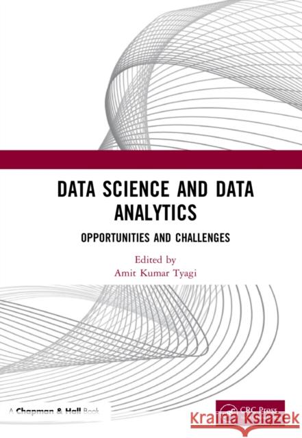 Data Science and Data Analytics: Opportunities and Challenges Amit Kumar Tyagi 9780367628826 CRC Press - książka