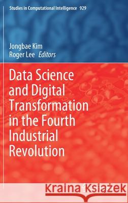 Data Science and Digital Transformation in the Fourth Industrial Revolution Jong Ba Roger Lee 9783030647681 Springer - książka