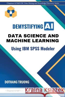 Data Science and Machine Learning for Non-Programmers: Using SPSS Modeler Dothang Truong 9781032740003 CRC Press - książka