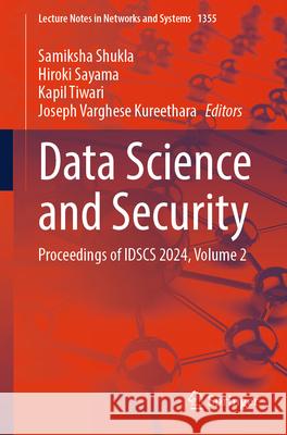 Data Science and Security: Proceedings of Idscs 2024, Volume 2 Samiksha Shukla Hiroki Sayama Kapil Tiwari 9789819648825 Springer - książka
