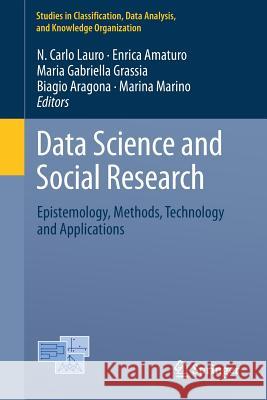 Data Science and Social Research: Epistemology, Methods, Technology and Applications Lauro, N. Carlo 9783319554761 Springer - książka
