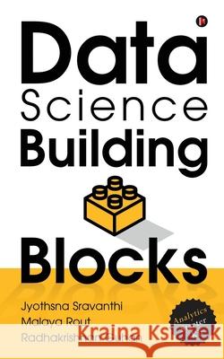 Data Science Building Blocks: Analytics Starter Kit Malaya Rout                              Radhakrishnan Guhan                      Jyothsna Sravanthi 9781648287282 Notion Press - książka
