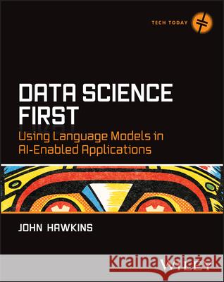 Data Science First: Using Language Models in AI-En abled Applications  9781394390472  - książka