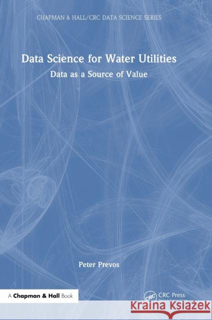 Data Science for Water Utilities: Data as a Source of Value Peter Prevos 9781032354552 CRC Press - książka