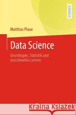 Data Science: Grundlagen, Statistik Und Maschinelles Lernen Matthias Plaue 9783662634882 Springer Spektrum - książka