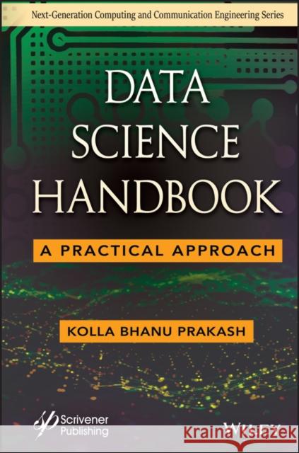 Data Science Handbook: A Practical Approach Prakash, Kolla Bhanu 9781119857334 John Wiley & Sons Inc - książka