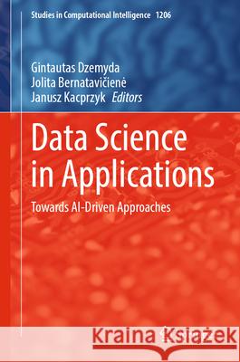 Data Science in Applications: Towards Ai-Driven Approaches Gintautas Dzemyda Jolita Bernatavičiene Janusz Kacprzyk 9783031884856 Springer - książka
