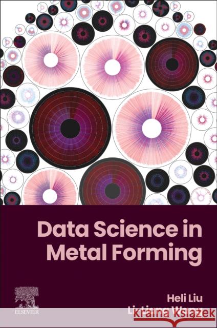 Data Science in Metal Forming Li-Liang Wang Heli Liu 9780443291456 Elsevier - książka