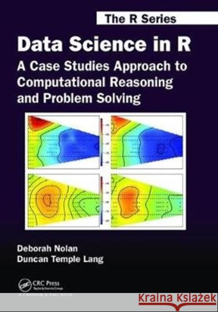 Data Science in R: A Case Studies Approach to Computational Reasoning and Problem Solving Deborah Nolan 9781138469297 CRC Press - książka