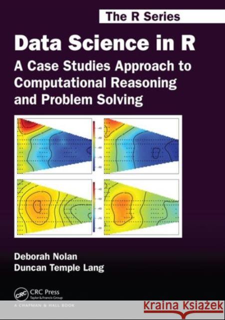 Data Science in R: A Case Studies Approach to Computational Reasoning and Problem Solving Deborah Nolan Duncan Temple Lang 9781482234817 CRC Press - książka