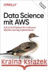 Data Science mit AWS Fregly, Chris, Barth, Antje 9783960091844 O'Reilly