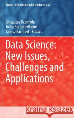 Data Science: New Issues, Challenges and Applications Gintautas Dzemyda Jolita Bernatavičiene Janusz Kacprzyk 9783030392499 Springer - książka