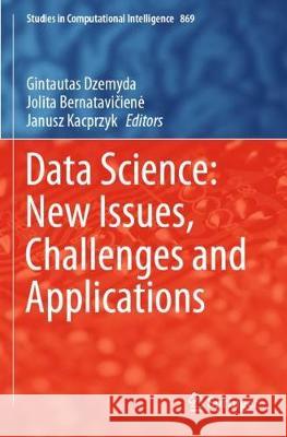 Data Science: New Issues, Challenges and Applications Gintautas Dzemyda Jolita Bernatavičiene Janusz Kacprzyk 9783030392529 Springer - książka