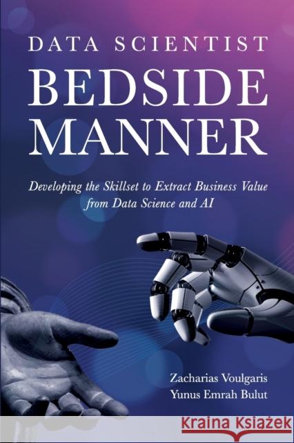 Data Scientist Bedside Manner Dr Zacharias Voulgaris, Ph.D., Yunus Emrah 9781634627832 Technics Publications LLC - książka