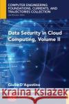 Data Security in Cloud Computing, Volume II Giulio D'Agostino 9781949449235 Momentum Press