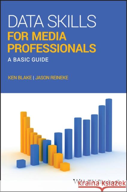 Data Skills for Media Professionals: A Basic Guide Blake, Ken 9781119118961 Wiley-Blackwell - książka