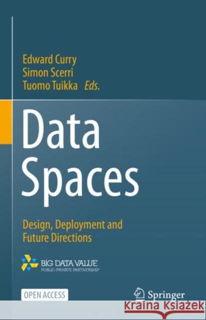 Data Spaces: Design, Deployment and Future Directions Curry, Edward 9783030986353 Springer International Publishing - książka