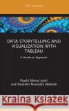Data Storytelling and Visualization with Tableau: A Hands-On Approach Prachi Manoj Joshi Parikshit Narendra Mahalle 9781032310350 CRC Press