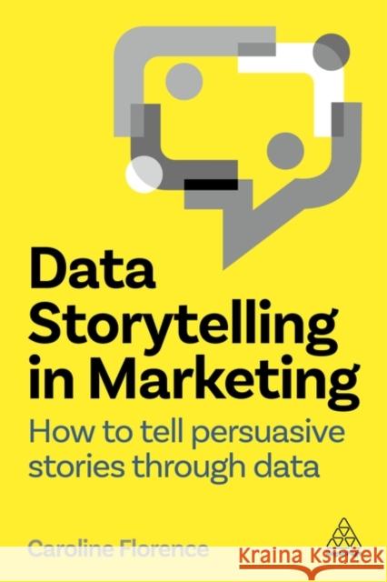 Data Storytelling in Marketing Caroline Florence 9781398615038 Kogan Page Ltd - książka