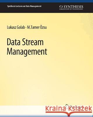 Data Stream Management Lukasz Golab M. Tamer Ozsu  9783031007095 Springer International Publishing AG - książka