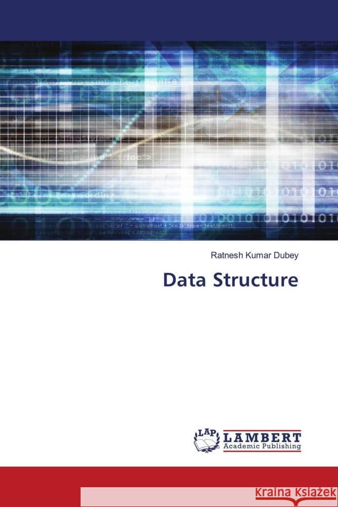 Data Structure Dubey, Ratnesh Kumar 9786206845560 LAP Lambert Academic Publishing - książka