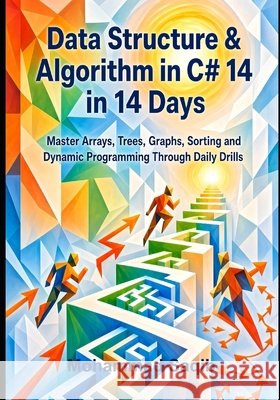Data Structure & Algorithm in C# 14 in 14 Days: Master Arrays, Trees, Graphs, Sorting and Dynamic Programming Through Daily Drills Saqib, Mohammad 9798193666882 Independently Published - książka