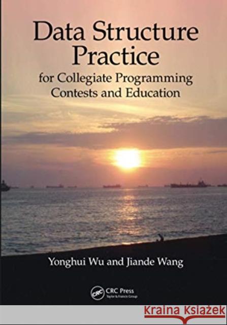 Data Structure Practice: For Collegiate Programming Contests and Education Yonghui Wu Jiande Wang 9780367575069 CRC Press - książka