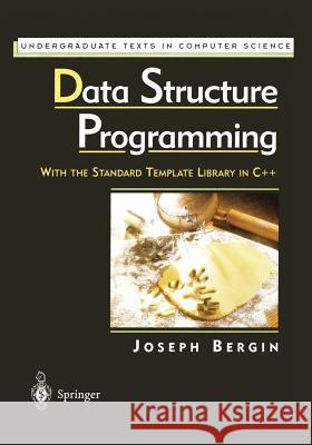 Data Structure Programming: With the Standard Template Library in C++ Joseph, III Bergin 9781461272236 Springer - książka