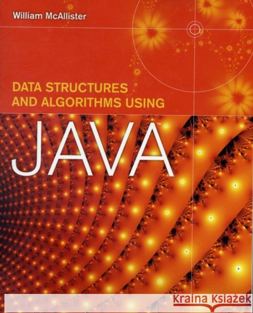 Data Structures & Algorithms Using Java McAllister, William 9780763757564 Jones & Bartlett Publishers - książka