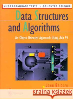 Data Structures and Algorithms: An Object-Oriented Approach Using ADA 95 Beidler, John 9780387948348 Springer - książka